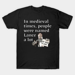 Lancelot or Lance a lot? T-Shirt